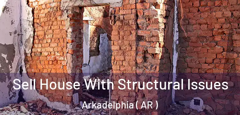  Sell House With Structural Issues Arkadelphia ( AR )