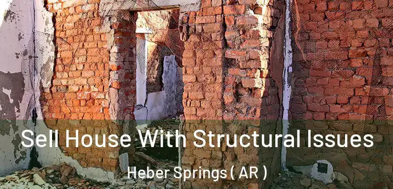  Sell House With Structural Issues Heber Springs ( AR )