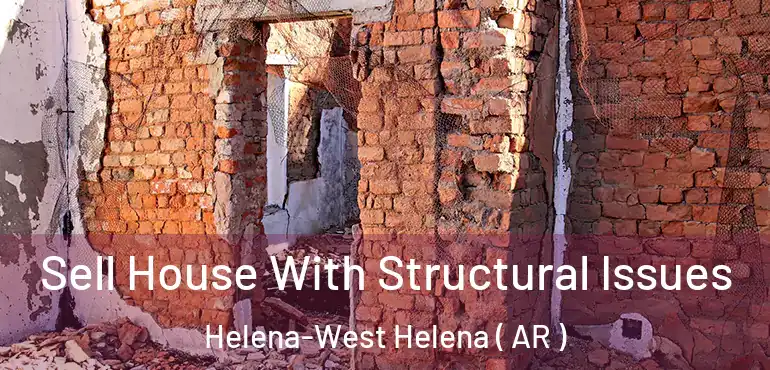  Sell House With Structural Issues Helena-West Helena ( AR )