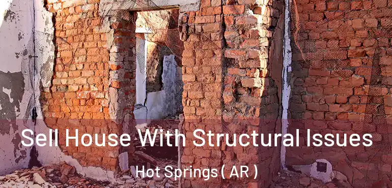  Sell House With Structural Issues Hot Springs ( AR )