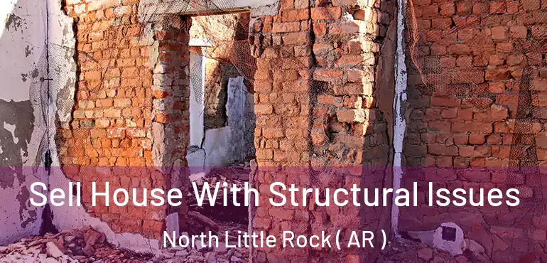  Sell House With Structural Issues North Little Rock ( AR )