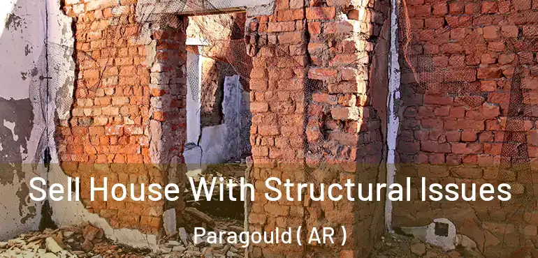  Sell House With Structural Issues Paragould ( AR )