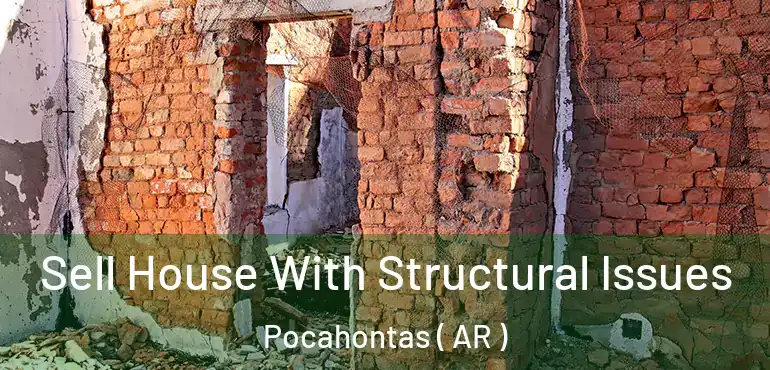 Sell House With Structural Issues Pocahontas ( AR )