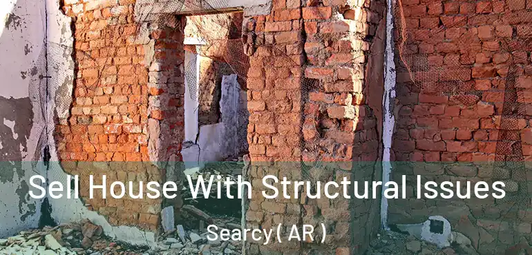  Sell House With Structural Issues Searcy ( AR )