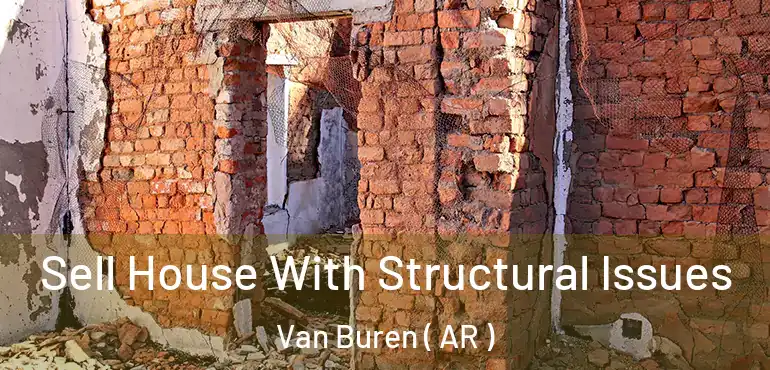  Sell House With Structural Issues Van Buren ( AR )