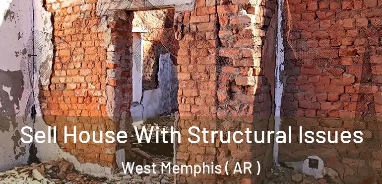  Sell House With Structural Issues West Memphis ( AR )
