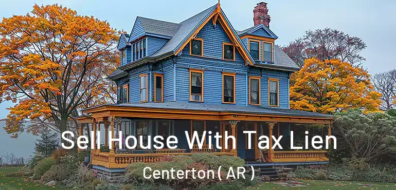  Sell House With Tax Lien Centerton ( AR )
