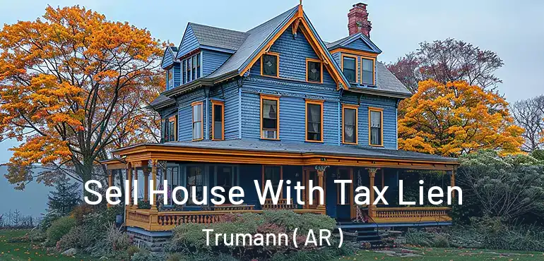  Sell House With Tax Lien Trumann ( AR )