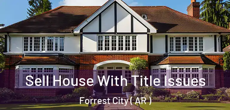  Sell House With Title Issues Forrest City ( AR )