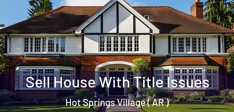  Sell House With Title Issues Hot Springs Village ( AR )