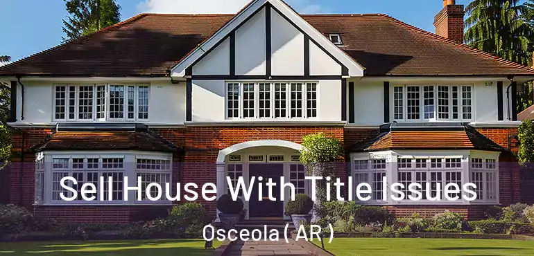  Sell House With Title Issues Osceola ( AR )