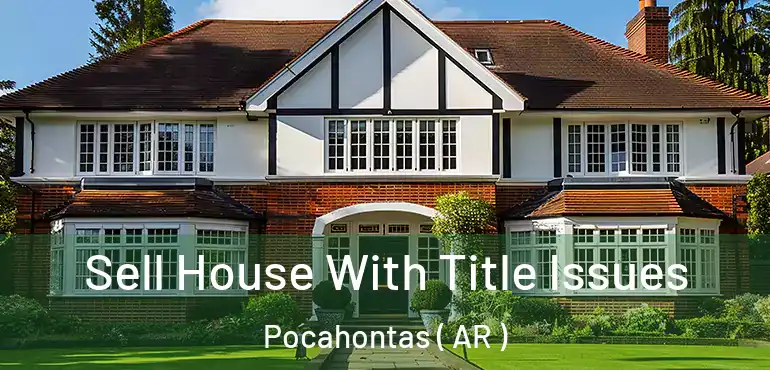  Sell House With Title Issues Pocahontas ( AR )