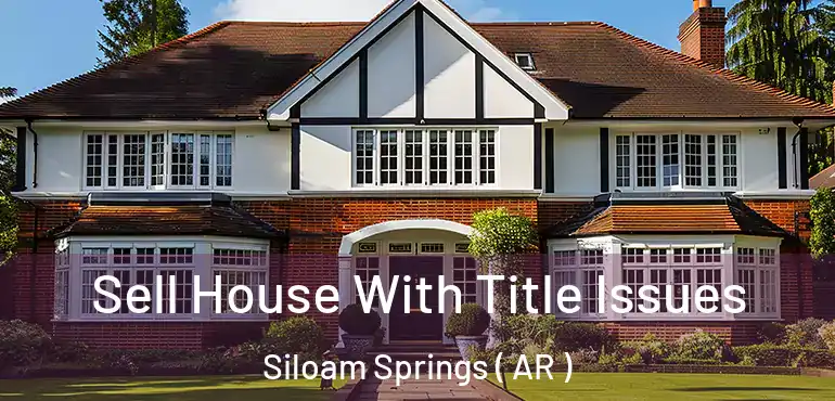  Sell House With Title Issues Siloam Springs ( AR )