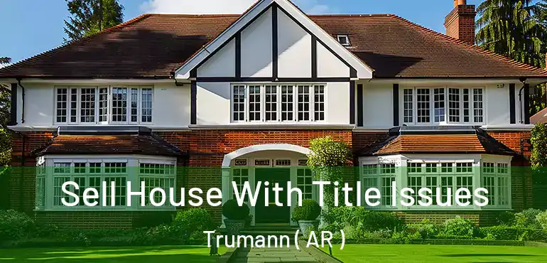  Sell House With Title Issues Trumann ( AR )