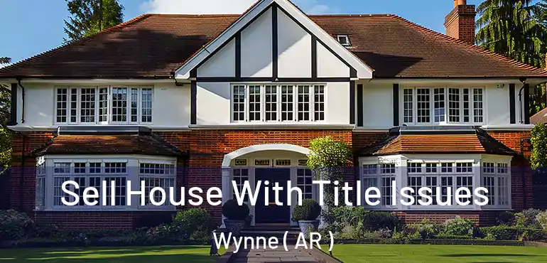  Sell House With Title Issues Wynne ( AR )