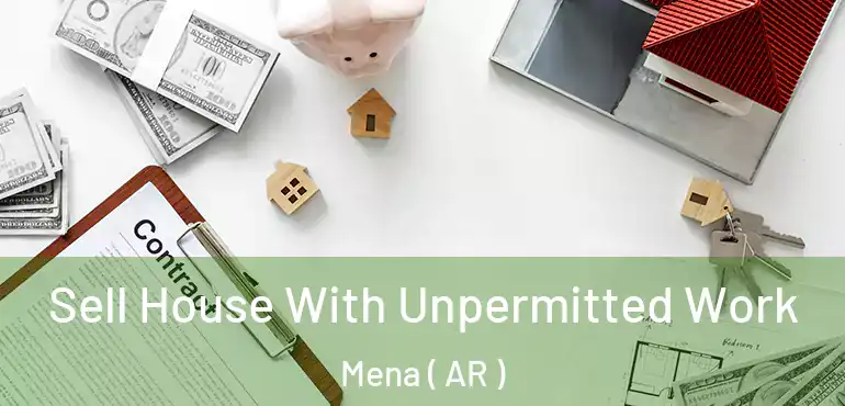  Sell House With Unpermitted Work Mena ( AR )