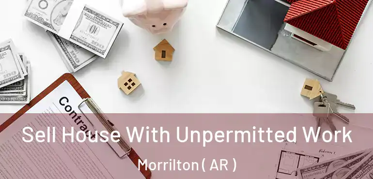  Sell House With Unpermitted Work Morrilton ( AR )