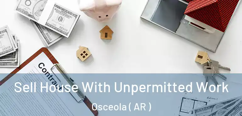  Sell House With Unpermitted Work Osceola ( AR )