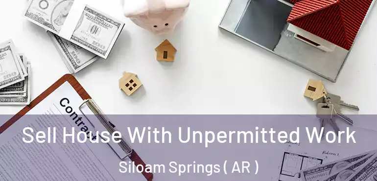  Sell House With Unpermitted Work Siloam Springs ( AR )