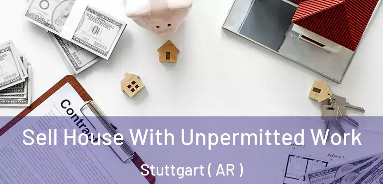  Sell House With Unpermitted Work Stuttgart ( AR )