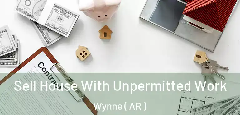  Sell House With Unpermitted Work Wynne ( AR )