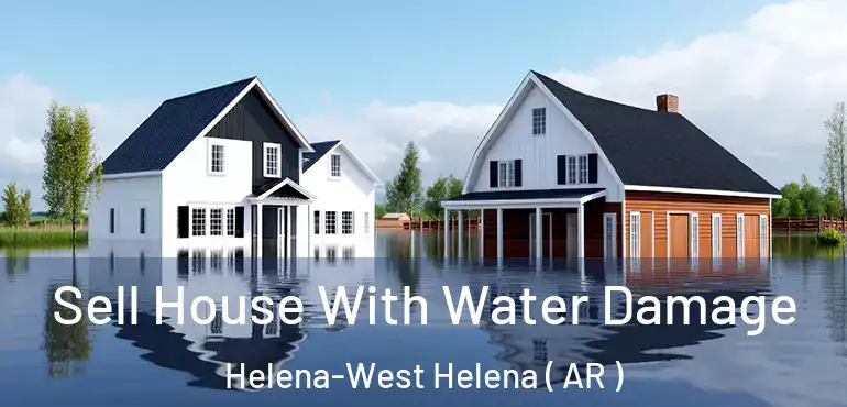  Sell House With Water Damage Helena-West Helena ( AR )