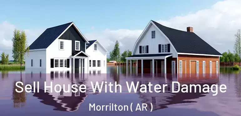  Sell House With Water Damage Morrilton ( AR )