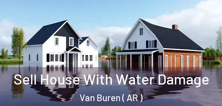  Sell House With Water Damage Van Buren ( AR )