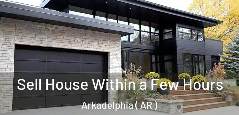  Sell House Within a Few Hours Arkadelphia ( AR )