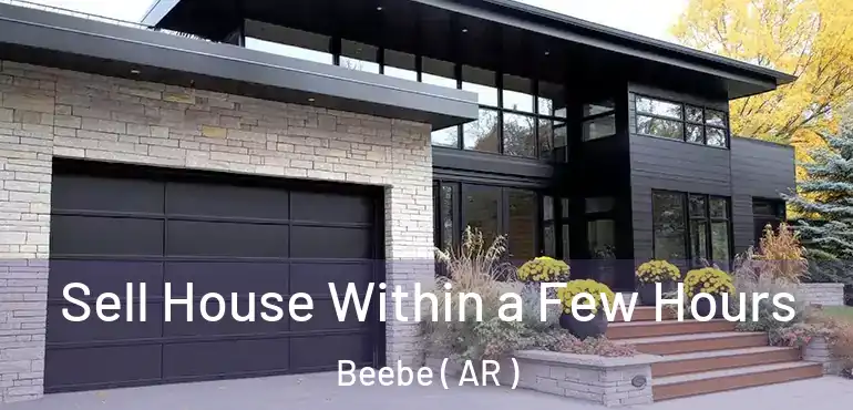 Sell House Within a Few Hours Beebe ( AR )