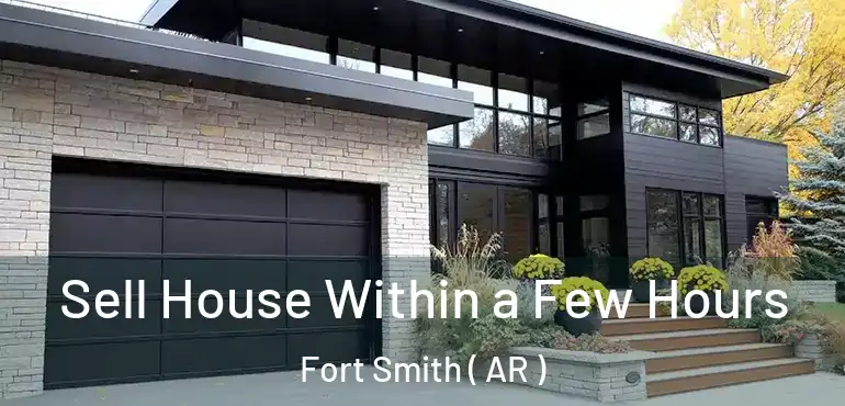  Sell House Within a Few Hours Fort Smith ( AR )