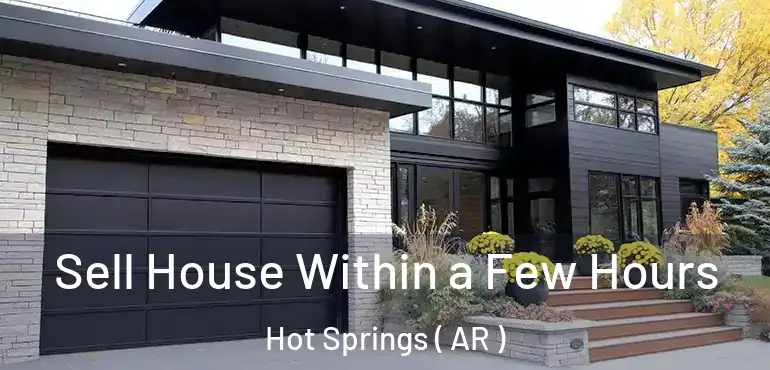  Sell House Within a Few Hours Hot Springs ( AR )