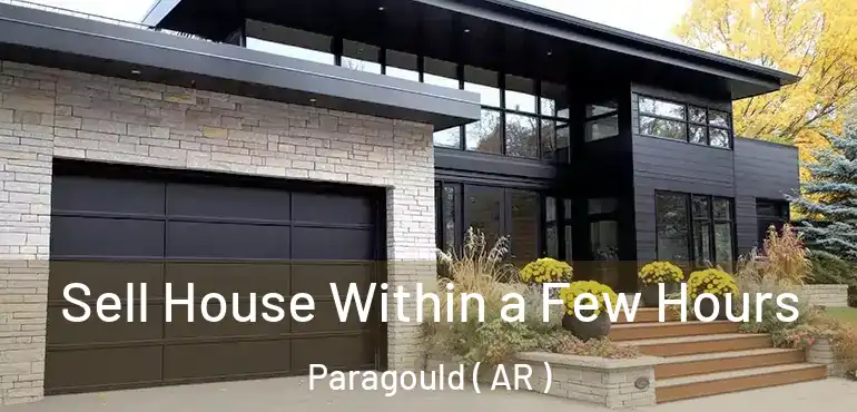  Sell House Within a Few Hours Paragould ( AR )