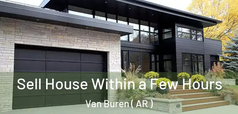 Sell House Within a Few Hours Van Buren ( AR )