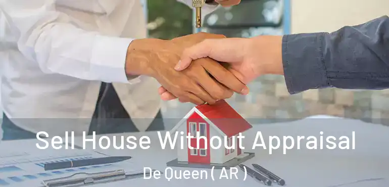  Sell House Without Appraisal De Queen ( AR )