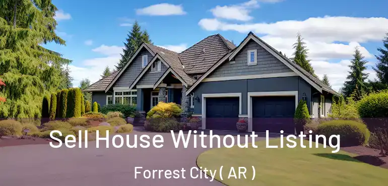  Sell House Without Listing Forrest City ( AR )