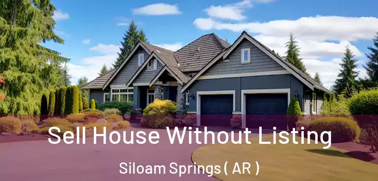  Sell House Without Listing Siloam Springs ( AR )