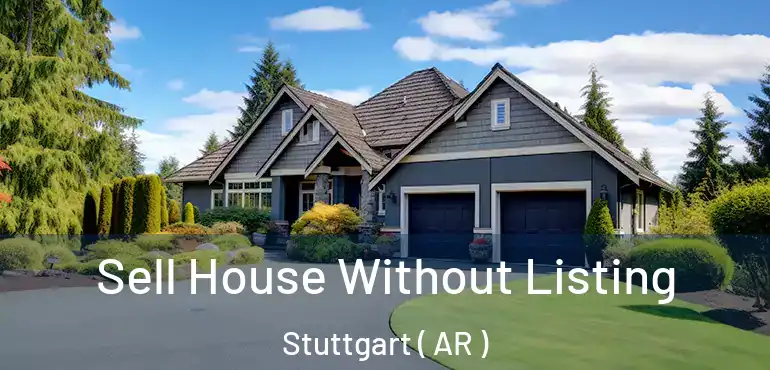  Sell House Without Listing Stuttgart ( AR )