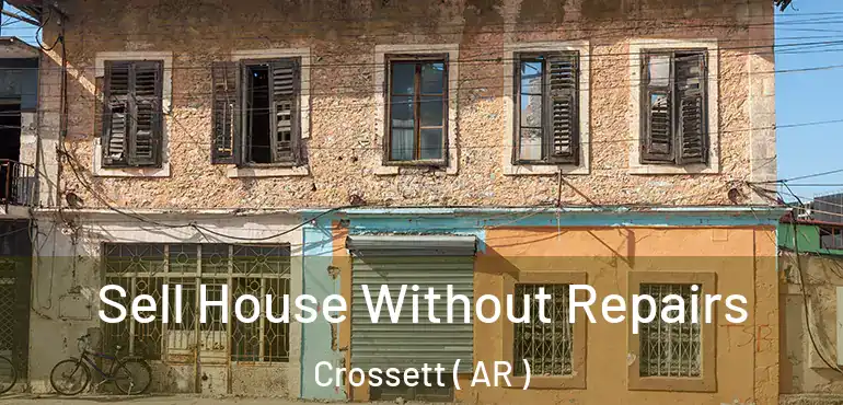  Sell House Without Repairs Crossett ( AR )