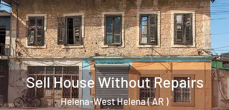  Sell House Without Repairs Helena-West Helena ( AR )