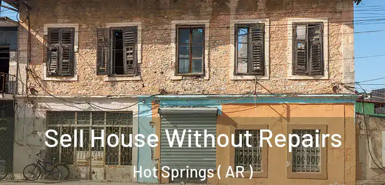  Sell House Without Repairs Hot Springs ( AR )