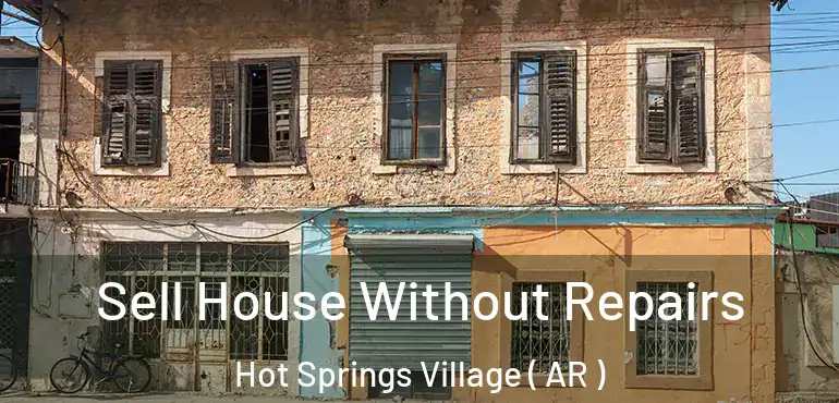  Sell House Without Repairs Hot Springs Village ( AR )
