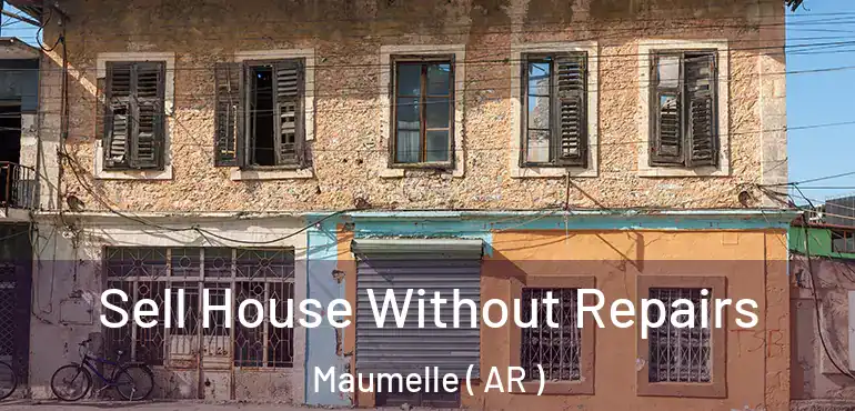  Sell House Without Repairs Maumelle ( AR )