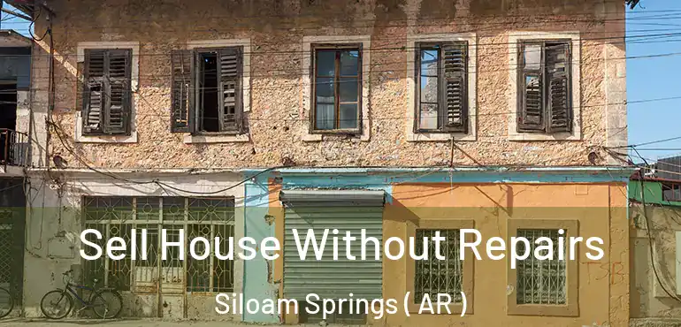  Sell House Without Repairs Siloam Springs ( AR )