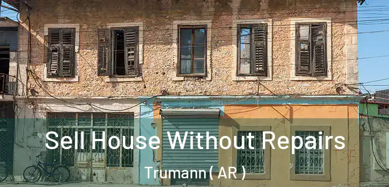  Sell House Without Repairs Trumann ( AR )