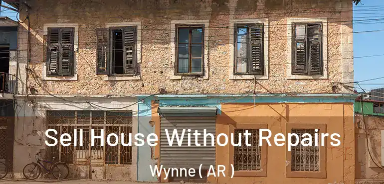  Sell House Without Repairs Wynne ( AR )