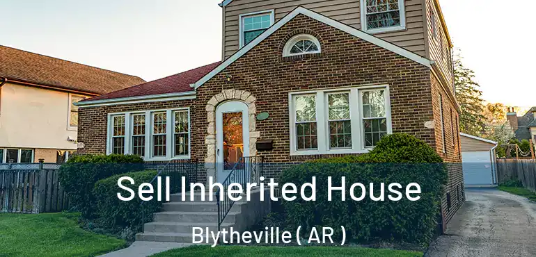  Sell Inherited House Blytheville ( AR )