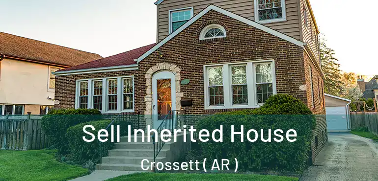  Sell Inherited House Crossett ( AR )