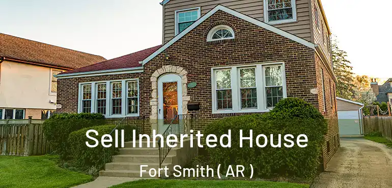  Sell Inherited House Fort Smith ( AR )