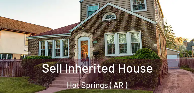  Sell Inherited House Hot Springs ( AR )